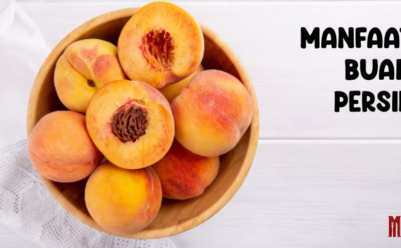 Manfaat Buah Persik untuk Kesehatan Tubuh yang Jarang Diketahui